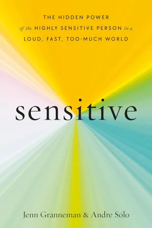 Sensitive: The Hidden Power of the Highly Sensitive Person in a Loud, Fast, Too-Much World Hardcover  February 28, 2023