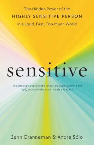 Sensitive: The Hidden Power of the Highly Sensitive Person in a Loud, Fast, Too-Much World Paperback  June 11, 2024