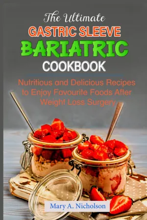 The Ultimate Gastric Sleeve Bariatric Cookbook: Nutritious and Delicious Recipes to Enjoy Favorite Foods After Post-Surgery Paperback  January 19, 2025
